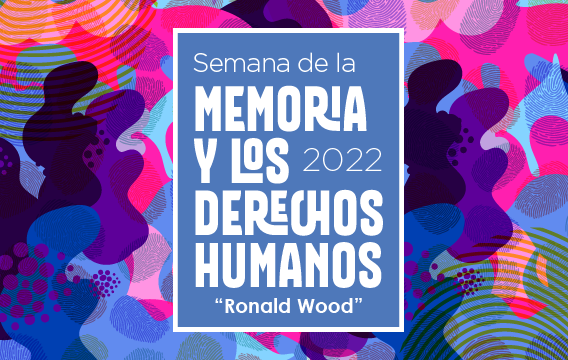 UTEM invita a participar en la Cuarta Semana de la Memoria y los Derechos Humanos Ronald Wood